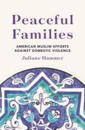 book Peaceful Families: American Muslim Efforts against Domestic Violence