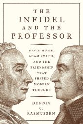 book The Infidel and the Professor: David Hume, Adam Smith, and the Friendship That Shaped Modern Thought