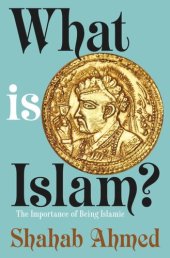 book What Is Islam?: The Importance of Being Islamic