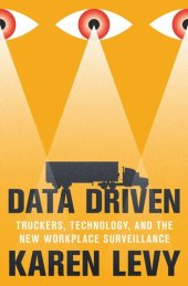 book Data Driven: Truckers, Technology, and the New Workplace Surveillance