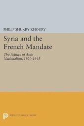 book Syria and the French Mandate: The Politics of Arab Nationalism, 1920-1945