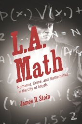 book L.A. Math: Romance, Crime, and Mathematics in the City of Angels