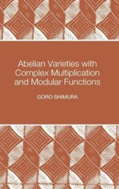 book Abelian Varieties with Complex Multiplication and Modular Functions: (PMS-46)