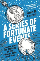 book A Series of Fortunate Events: Chance and the Making of the Planet, Life, and You