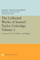 book The Collected Works of Samuel Taylor Coleridge, Volume 1: Lectures, 1795: On Politics and Religion