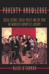 book Poverty Knowledge: Social Science, Social Policy, and the Poor in Twentieth-Century U.S. History