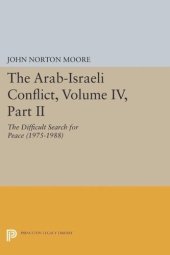 book The Arab-Israeli Conflict, Volume IV, Part II: The Difficult Search for Peace (1975-1988)