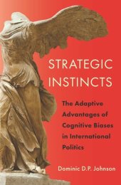 book Strategic Instincts: The Adaptive Advantages of Cognitive Biases in International Politics