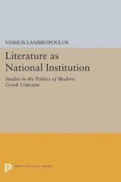 book Literature as National Institution: Studies in the Politics of Modern Greek Criticism