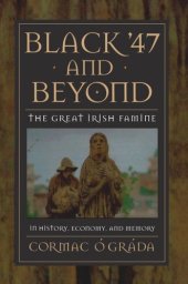 book Black '47 and Beyond: The Great Irish Famine in History, Economy, and Memory