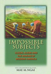 book Impossible Subjects: Illegal Aliens and the Making of Modern America - Updated Edition