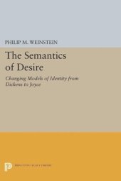 book The Semantics of Desire: Changing Models of Identity from Dickens to Joyce