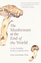 book The Mushroom at the End of the World: On the Possibility of Life in Capitalist Ruins