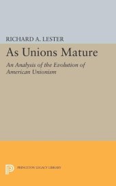 book As Unions Mature: An Analysis of the Evolution of American Unionism