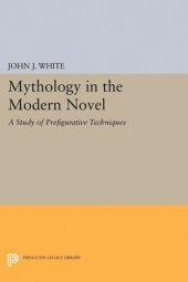 book Mythology in the Modern Novel: A Study of Prefigurative Techniques