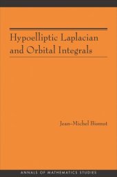 book Hypoelliptic Laplacian and Orbital Integrals (AM-177)