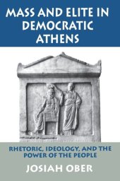 book Mass and Elite in Democratic Athens: Rhetoric, Ideology, and the Power of the People