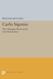 book Carlo Sigonio: The Changing World of the Late Renaissance