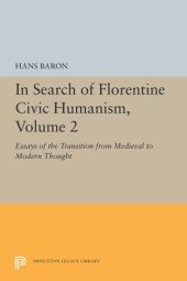 book In Search of Florentine Civic Humanism, Volume 2: Essays on the Transition from Medieval to Modern Thought