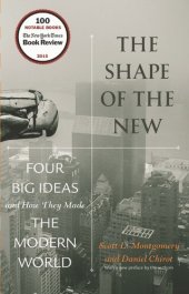 book The Shape of the New: Four Big Ideas and How They Made the Modern World