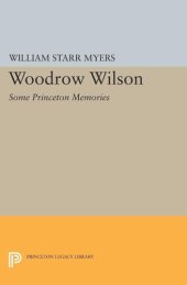 book Woodrow Wilson: Some Princeton Memories