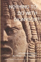 book Nothing to Do with Dionysos?: Athenian Drama in Its Social Context