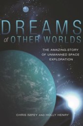 book Dreams of Other Worlds: The Amazing Story of Unmanned Space Exploration - Revised and Updated Edition