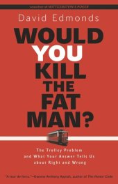 book Would You Kill the Fat Man?: The Trolley Problem and What Your Answer Tells Us about Right and Wrong