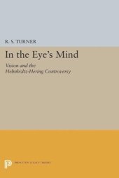 book In the Eye's Mind: Vision and the Helmholtz-Hering Controversy