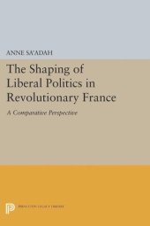 book The Shaping of Liberal Politics in Revolutionary France: A Comparative Perspective