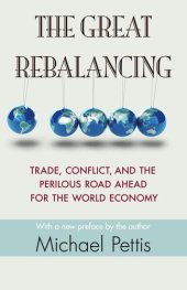 book The Great Rebalancing: Trade, Conflict, and the Perilous Road Ahead for the World Economy - Updated Edition