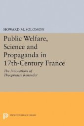 book Public Welfare, Science and Propaganda in 17th-Century France: The Innovations of Theophraste Renaudot