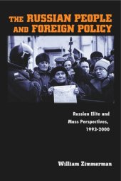 book The Russian People and Foreign Policy: Russian Elite and Mass Perspectives, 1993-2000