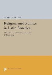 book Religion and Politics in Latin America: The Catholic Church in Venezuela & Colombia