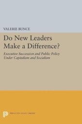 book Do New Leaders Make a Difference?: Executive Succession and Public Policy Under Capitalism and Socialism