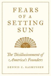 book Fears of a Setting Sun: The Disillusionment of America's Founders