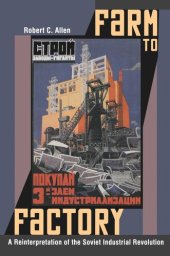 book Farm to Factory: A Reinterpretation of the Soviet Industrial Revolution