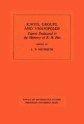 book Knots, Groups and 3-Manifolds (AM-84), Volume 84: Papers Dedicated to the Memory of R.H. Fox. (AM-84)