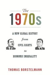 book The 1970s: A New Global History from Civil Rights to Economic Inequality