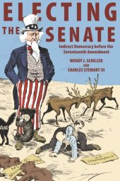 book Electing the Senate: Indirect Democracy before the Seventeenth Amendment