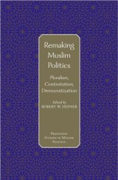 book Remaking Muslim Politics: Pluralism, Contestation, Democratization