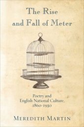 book The Rise and Fall of Meter: Poetry and English National Culture, 1860--1930