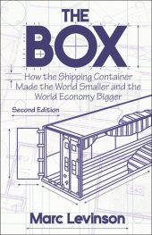 book The Box: How the Shipping Container Made the World Smaller and the World Economy Bigger - Second Edition with a new chapter by the author