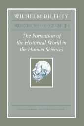 book Wilhelm Dilthey: Selected Works, Volume III: The Formation of the Historical World in the Human Sciences