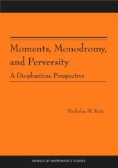 book Moments, Monodromy, and Perversity. (AM-159): A Diophantine Perspective. (AM-159)