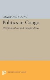 book Politics in Congo: Decolonization and Independence