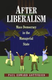 book After Liberalism: Mass Democracy in the Managerial State