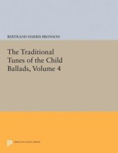 book The Traditional Tunes of the Child Ballads, Volume 4: With Their Texts, according to the Extant Records of Great Britain and America