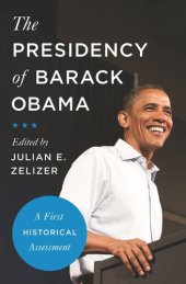 book The Presidency of Barack Obama: A First Historical Assessment