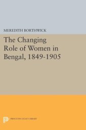 book The Changing Role of Women in Bengal, 1849-1905